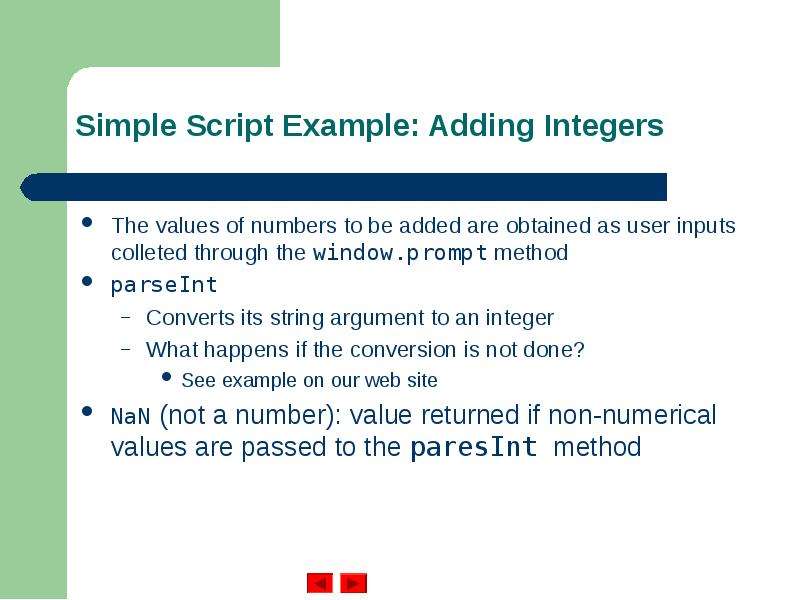 Simple Script Example: Adding Integers The values of numbers to be added are obtained as user inputs