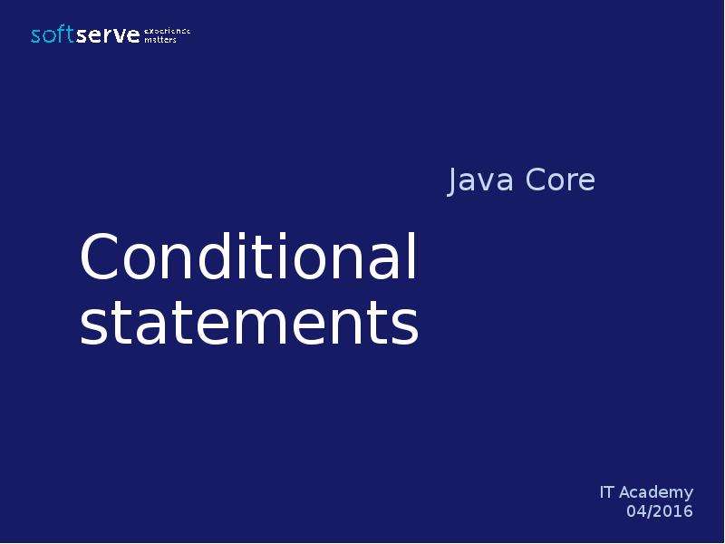 Java core. Conditional Statements. Core objects.