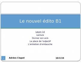 Donner son avis. La place de l’adjectif. L’entretien d’embauche. Le nouvel édito B1. Leçon 14