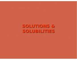 Solutions and solubilities