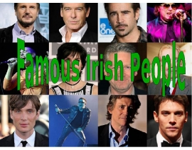 There are a lot of famous people in Ireland