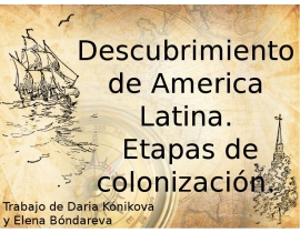 Descubrimiento de America Latina. Etapas de colonización