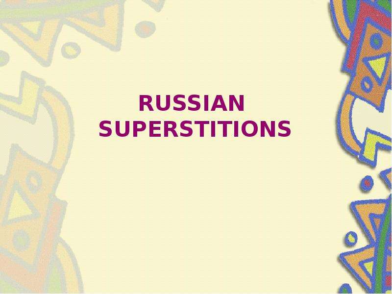 RUSSIAN SUPERSTITIONS