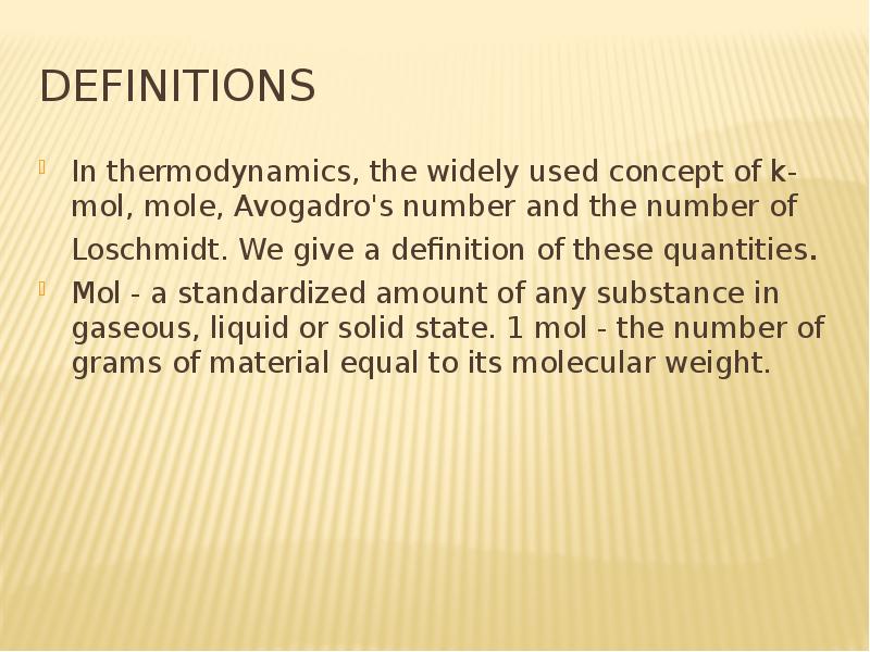 Definitions In thermodynamics, the widely used concept of k-mol, mole, Avogadro's number and th
