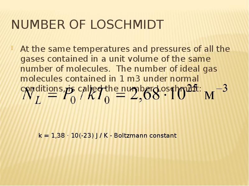 number of Loschmidt At the same temperatures and pressures of all the gases contained in a unit volu