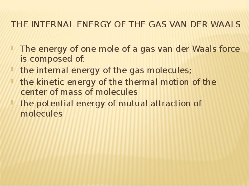 The internal energy of the gas van der Waals The energy of one mole of a gas van der Waals force is
