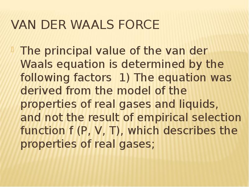 Van der Waals force The principal value of the van der Waals equation is determined by the following