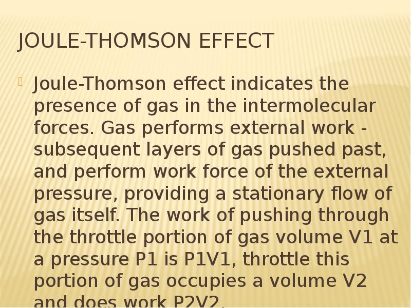 Joule-Thomson effect Joule-Thomson effect indicates the presence of gas in the intermolecular forces