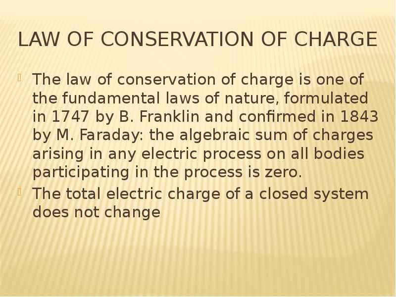 Law of conservation of charge The law of conservation of charge is one of the fundamental laws of na