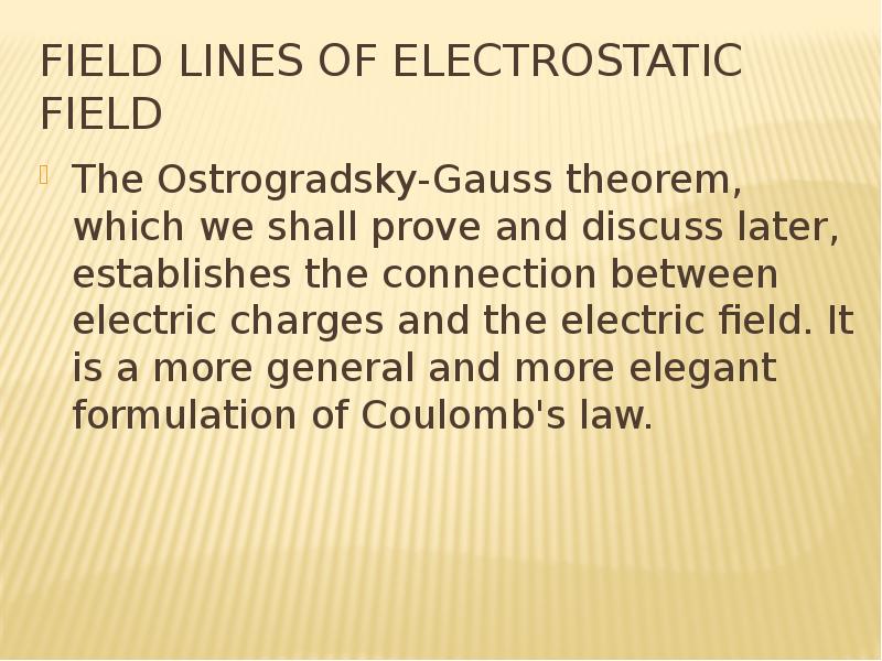 Field lines of electrostatic field The Ostrogradsky-Gauss theorem, which we shall prove and discuss