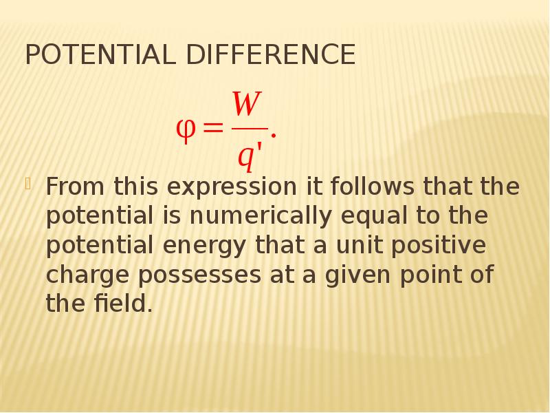 potential difference From this expression it follows that the potential is numerically equal to the