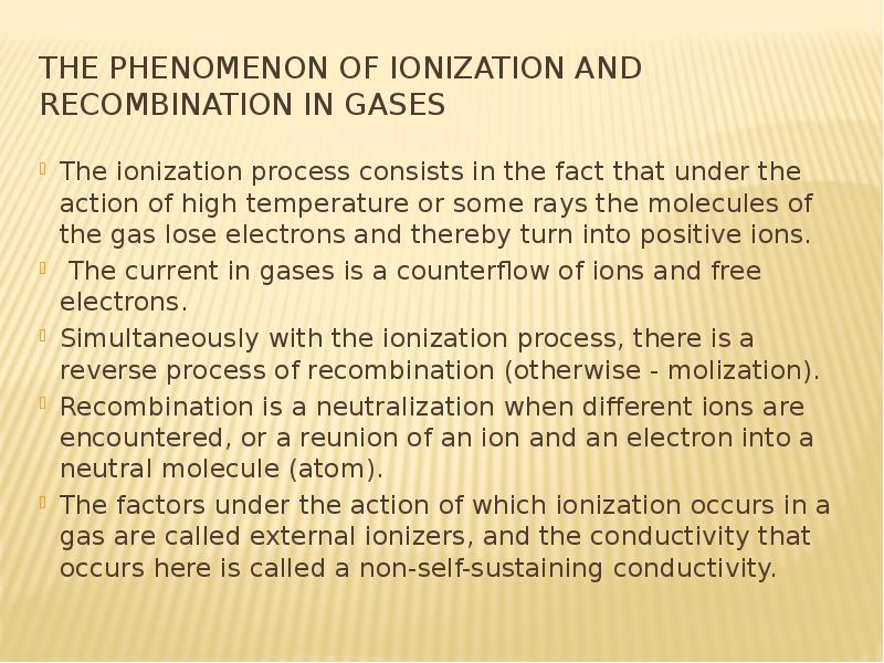 The phenomenon of ionization and recombination in gases The ionization process consists in the fact