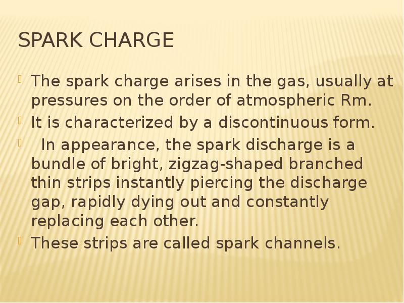 Spark charge The spark charge arises in the gas, usually at pressures on the order of atmospheric Rm