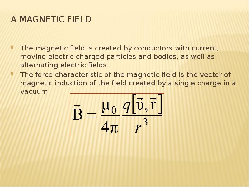 A magnetic field The magnetic field is created by conductors with current, moving electric charged p