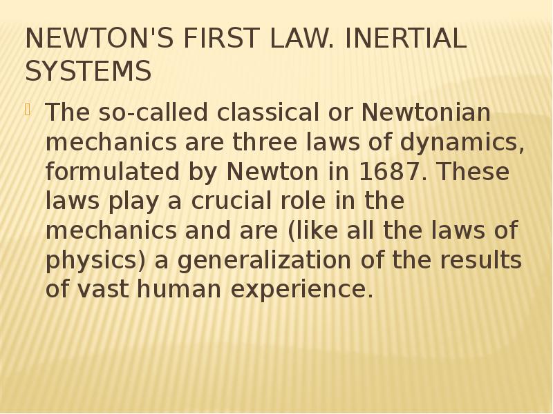 Newton's first law. Inertial systems The so-called classical or Newtonian mechanics are three l