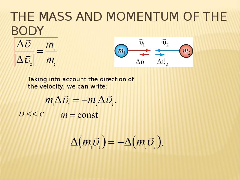 The mass and momentum of the body