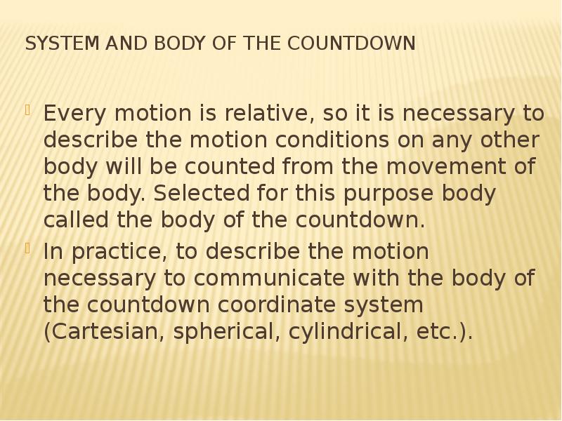 System and body of the countdown Every motion is relative, so it is necessary to describe the motion