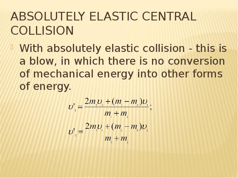 Absolutely elastic central collision With absolutely elastic collision - this is a blow, in which th