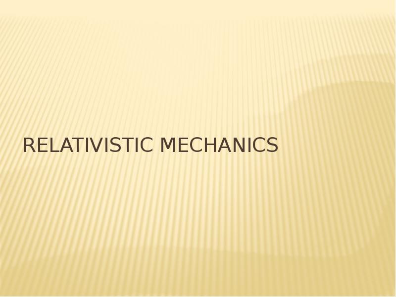 relativistic mechanics .