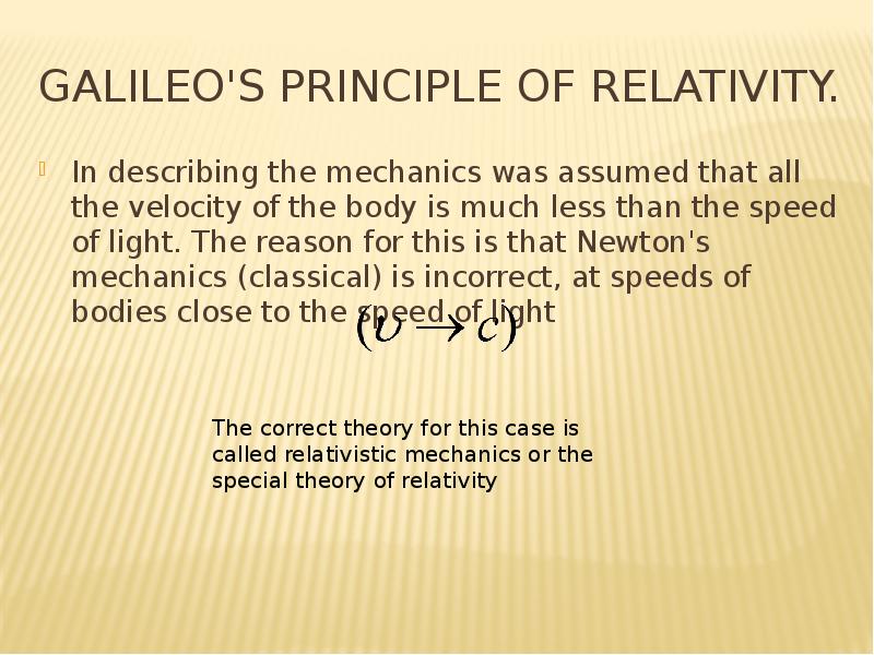 Galileo's principle of relativity. In describing the mechanics was assumed that all the velocit