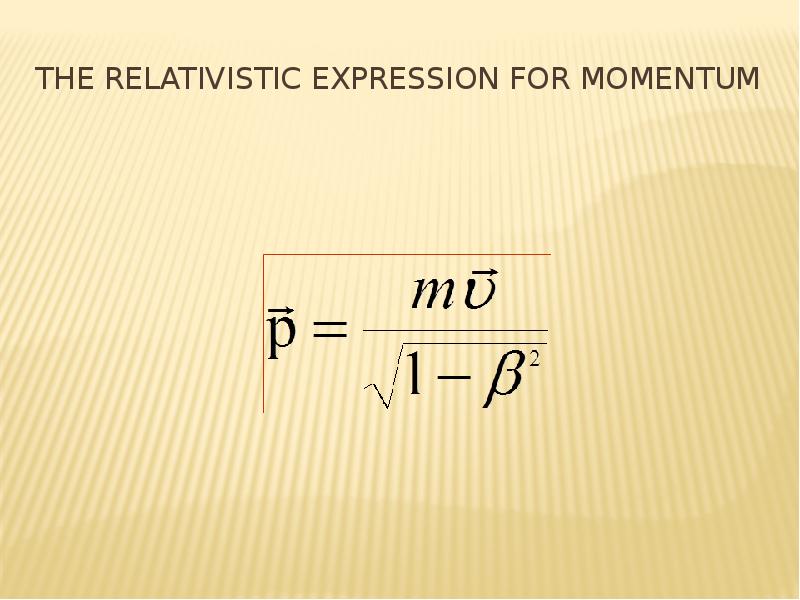 The relativistic expression for momentum