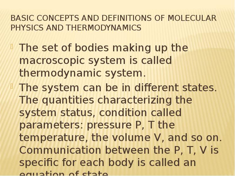 Basic concepts and definitions of molecular Physics and thermodynamics The set of bodies making up t