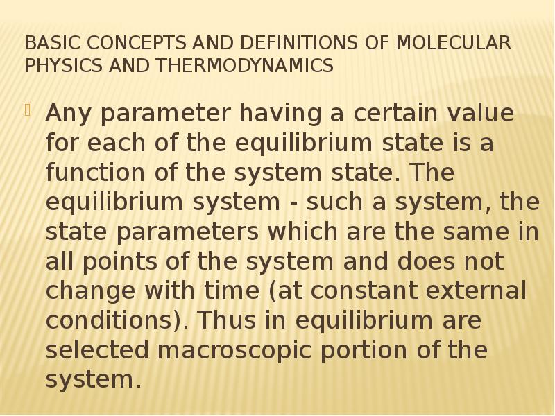 Basic concepts and definitions of molecular Physics and thermodynamics Any parameter having a certai