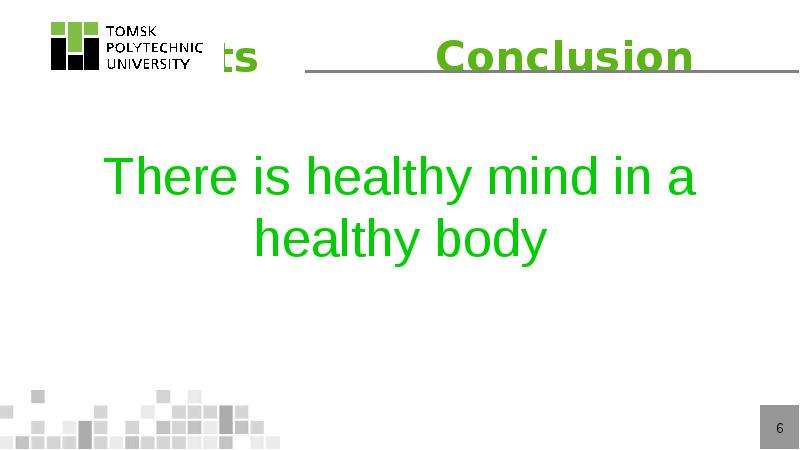 Contexts Conclusion Тhere is healthy mind in a healthy body