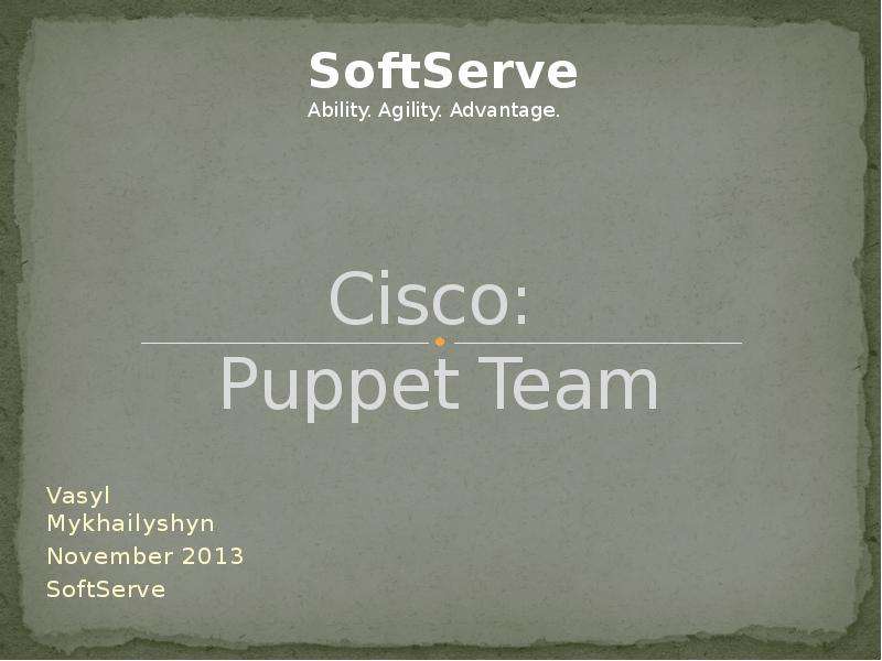 Cisco: Puppet Team. SoftServe, слайд №1