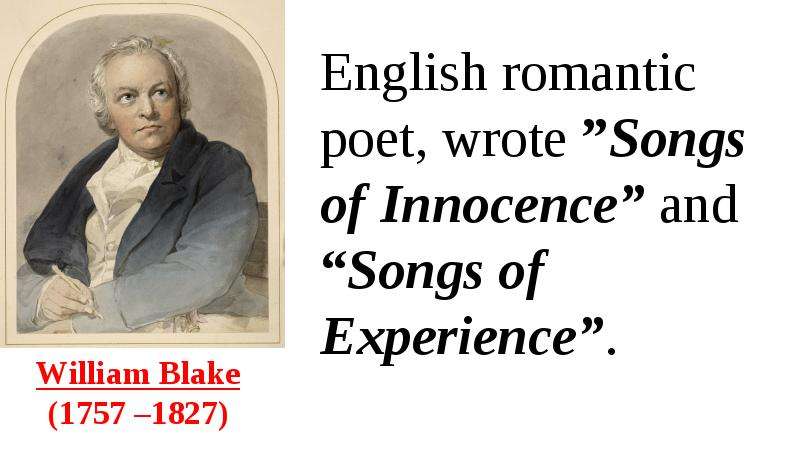 Wrote this song. William Blake 1757-1827. British poets. English writers and poets. Romanticism in England William Blake.