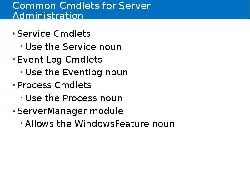 


Common Cmdlets for Server Administration
