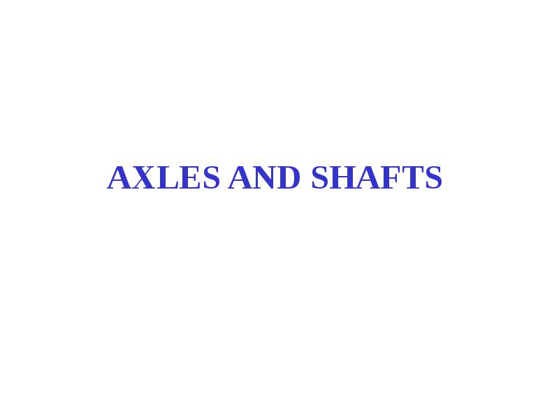 AXLES AND SHAFTS