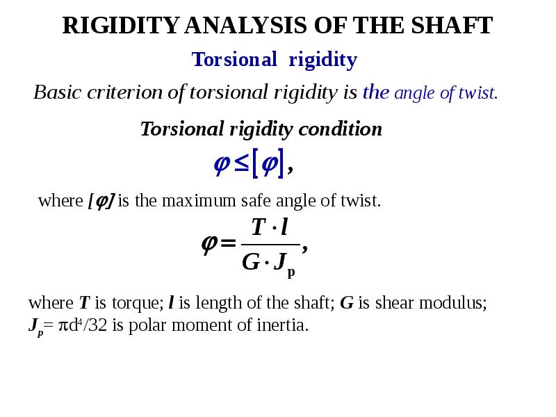 RIGIDITY ANALYSIS OF THE SHAFT Basic criterion of torsional rigidity is the angle of twist.