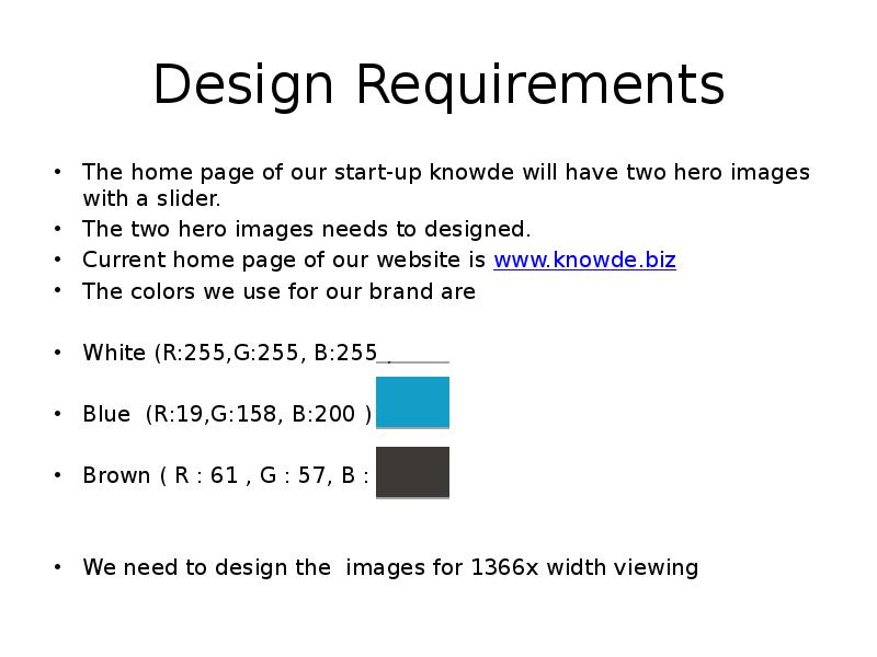 Design Requirements The home page of our start-up knowde will have two hero images with a slider. Th