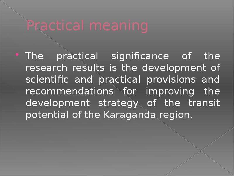 Practical meaning The practical significance of the research results is the development of scientifi