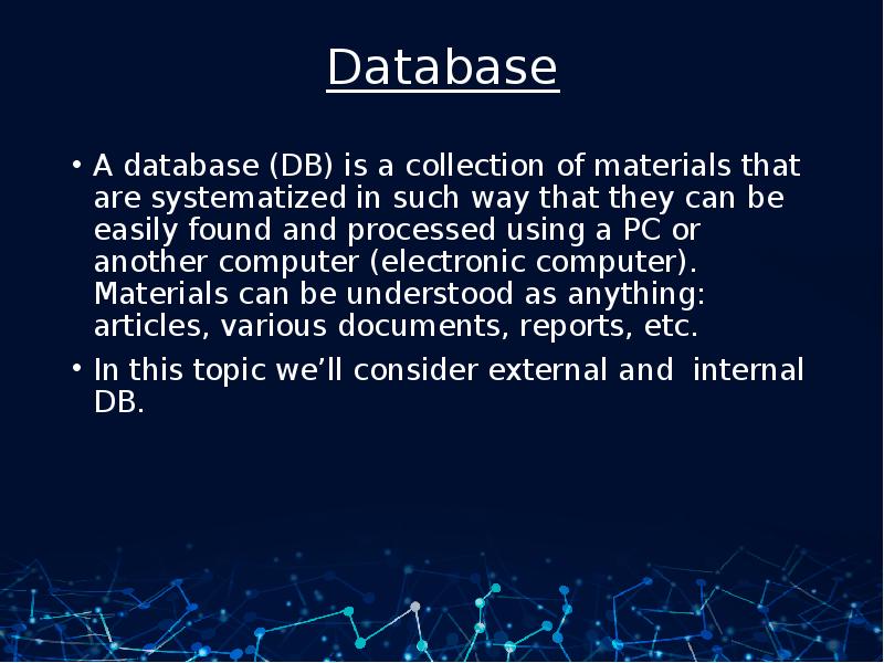 Database A database (DB) is a collection of materials that are systematized in such way that they ca