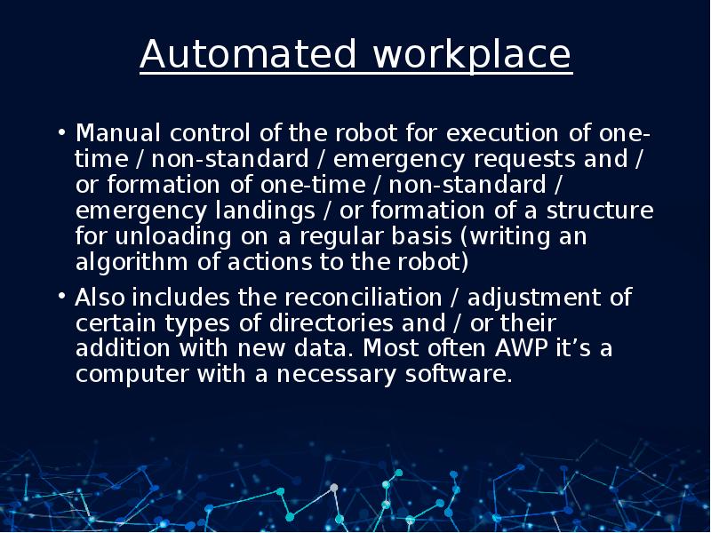 Automated workplace Manual control of the robot for execution of one-time / non-standard / emergency